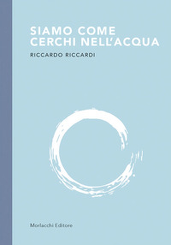 Siamo come cerchi nell'acqua - Librerie.coop Siamo come cerchi nell'acqua - Librerie.coop