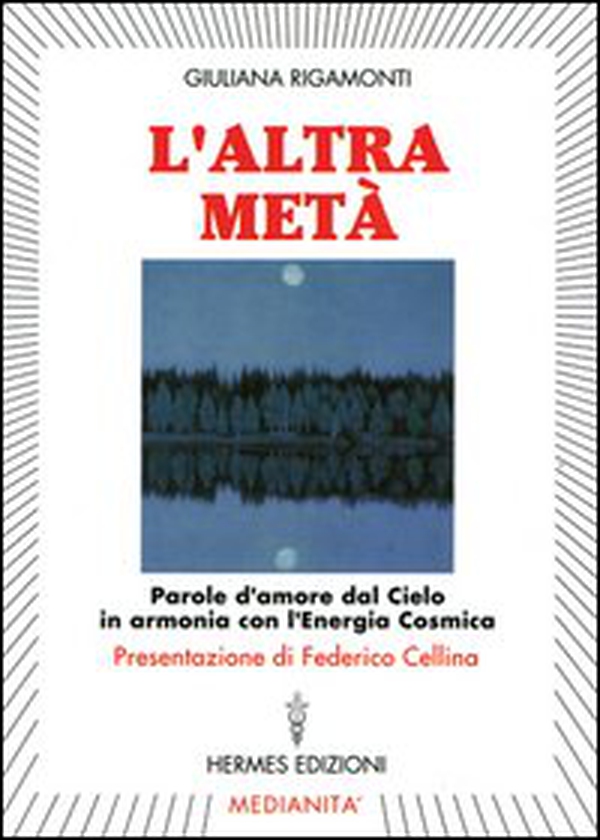 L'altra metà. Parole d'amore dal cielo in armonia con l'energia cosmica - Librerie.coop L'altra metà. Parole d'amore dal cielo in armonia con l'energia cosmica - Librerie.coop