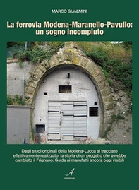 La ferrovia Modena-Maranello-Pavullo: un sogno incompiuto - Librerie.coop
