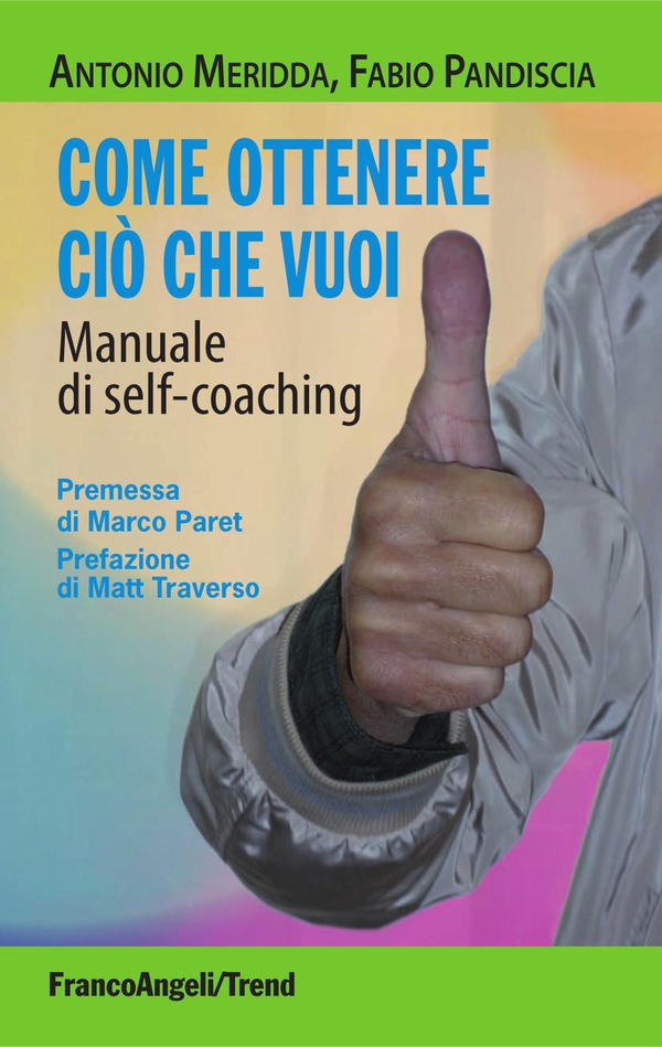 Come ottenere ciò che vuoi. Manuale di self-coaching - Librerie.coop Come ottenere ciò che vuoi. Manuale di self-coaching - Librerie.coop