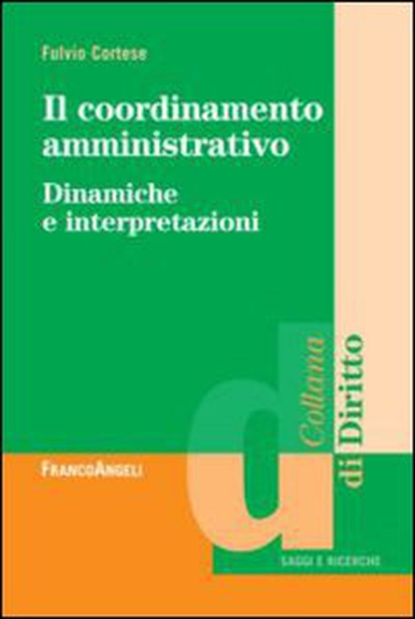 Il coordinamento amministrativo. Dinamiche e interpretazioni - Librerie.coop Il coordinamento amministrativo. Dinamiche e interpretazioni - Librerie.coop