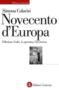 Novecento d'Europa. L'illusione, l'odio, la speranza, l'incertezza - Librerie.coop