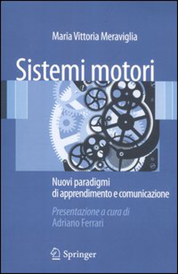 Sistemi motori. Nuovi paradigmi di apprendimento e comunicazione - Librerie.coop Sistemi motori. Nuovi paradigmi di apprendimento e comunicazione - Librerie.coop