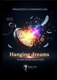 Hanging dreams. Il cuore di una nuova realtà - Librerie.coop