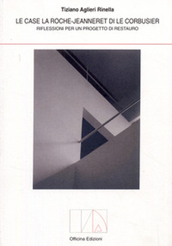 Case la Roche-Jeanneret di Le Corbusier. Riflessioni per un progetto di restauro - Librerie.coop Case la Roche-Jeanneret di Le Corbusier. Riflessioni per un progetto di restauro - Librerie.coop