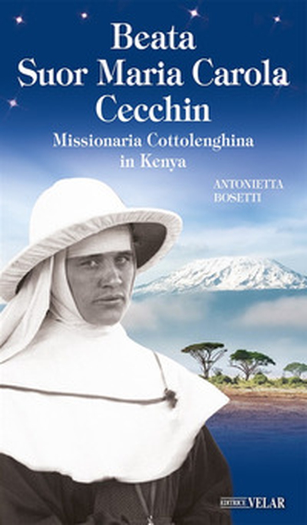 Beata suor Maria Carola Cecchin. Missionaria Cottolenghina in Kenya - Librerie.coop Beata suor Maria Carola Cecchin. Missionaria Cottolenghina in Kenya - Librerie.coop