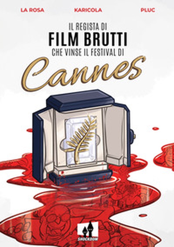 Il regista di film brutti che vinse il festival di Cannes - Librerie.coop Il regista di film brutti che vinse il festival di Cannes - Librerie.coop