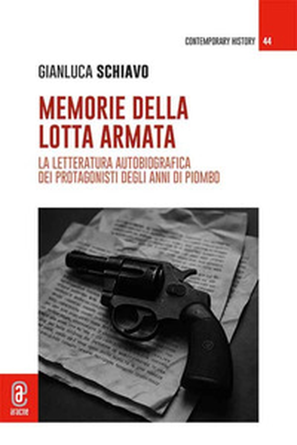 Memorie della lotta armata. La letteratura autobiografica dei protagonisti degli anni di piombo - Librerie.coop Memorie della lotta armata. La letteratura autobiografica dei protagonisti degli anni di piombo - Librerie.coop