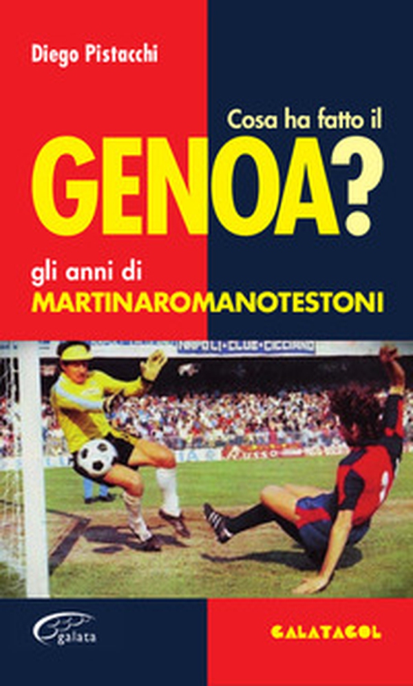 Cosa ha fatto il Genoa? Gli anni di Martinaromanotestoni - Librerie.coop Cosa ha fatto il Genoa? Gli anni di Martinaromanotestoni - Librerie.coop