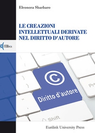 Le creazioni intellettuali derivate nel diritto d'autore - Librerie.coop