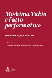 Mishima Yukio e l'atto performativo. Drammaturgie di un artista - Librerie.coop