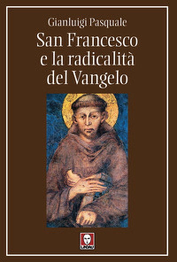San Francesco e la radicalità del Vangelo - Librerie.coop
