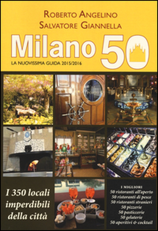 Milano 50. La nuovissima guida 2015/2016. I 350 locali imperdibili della città - Librerie.coop Milano 50. La nuovissima guida 2015/2016. I 350 locali imperdibili della città - Librerie.coop