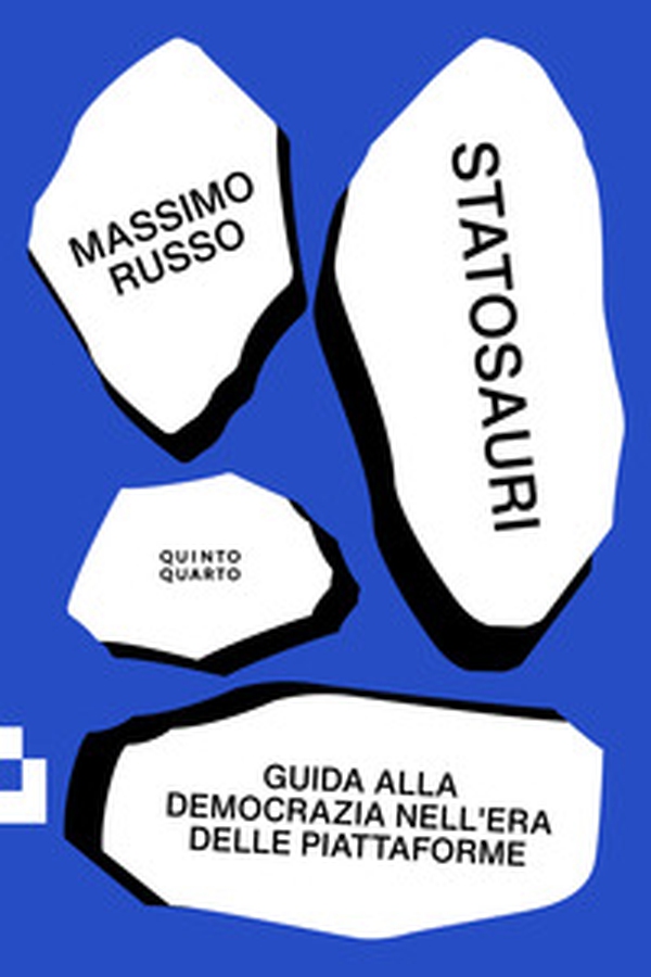 Statosauri. Guida alla democrazia nell'era delle piattaforme - Librerie.coop Statosauri. Guida alla democrazia nell'era delle piattaforme - Librerie.coop