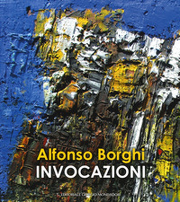 Alfonso Borghi. Invocazioni - Librerie.coop Alfonso Borghi. Invocazioni - Librerie.coop