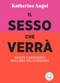 Il sesso che verrà - Librerie.coop Il sesso che verrà - Librerie.coop