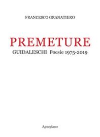 Premeture. Guidaleschi. Poesie 1975-2019 - Librerie.coop
