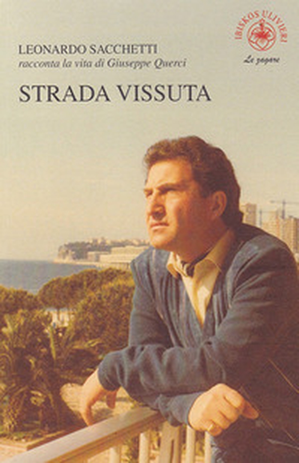 Strada vissuta. Leonardo Sacchetti racconta la vita di Giuseppe Querci - Librerie.coop Strada vissuta. Leonardo Sacchetti racconta la vita di Giuseppe Querci - Librerie.coop