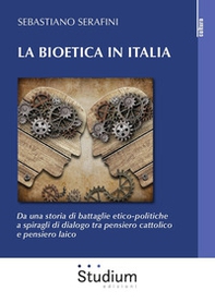 La bioetica in Italia. Da una storia di battaglie etico-politiche a spiragli di dialogo tra pensiero cattolico e pensiero laico - Librerie.coop
