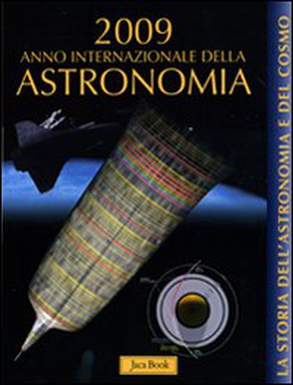 La storia dell'astronomia e del cosmo. 2009 anno internazionale dell'astronomia - Librerie.coop La storia dell'astronomia e del cosmo. 2009 anno internazionale dell'astronomia - Librerie.coop