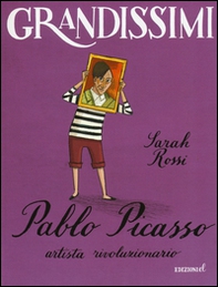 Pablo Picasso, artista rivoluzionario - Librerie.coop Pablo Picasso, artista rivoluzionario - Librerie.coop