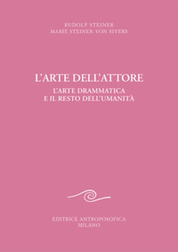 L'arte dell'attore. L'arte drammatica e il resto dell'umanità - Librerie.coop L'arte dell'attore. L'arte drammatica e il resto dell'umanità - Librerie.coop