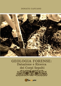 Geologia forense: datazione e ricerca dei corpi sepolti - Librerie.coop
