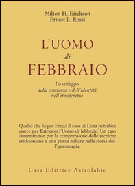 L'uomo di febbraio. Lo sviluppo della coscienza e dell'identità nell'ipnoterapia - Librerie.coop