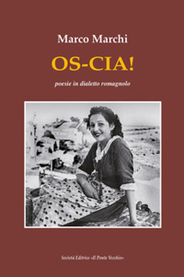 Os-cia! Poesie in dialetto romagnolo - Librerie.coop Os-cia! Poesie in dialetto romagnolo - Librerie.coop