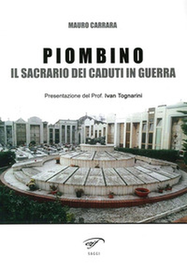 Piombino. Il sacrario dei caduti in guerra - Librerie.coop Piombino. Il sacrario dei caduti in guerra - Librerie.coop