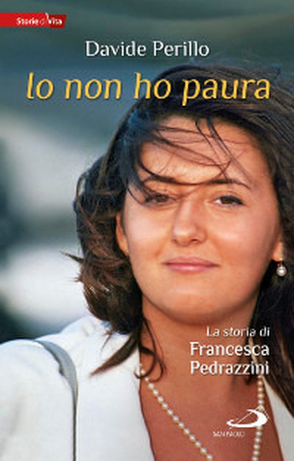 Io non ho paura. La storia di Francesca Pedrazzini - Librerie.coop Io non ho paura. La storia di Francesca Pedrazzini - Librerie.coop