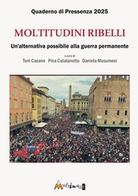 Moltitudini ribelli. Un'alternativa possibile alla guerra permanente - Librerie.coop