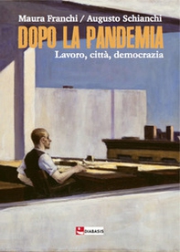 Dopo la pandemia. Lavoro, città, democrazia - Librerie.coop