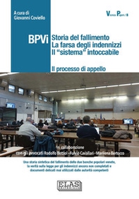 BPVi. Il processo di appello. Storia del fallimento. La farsa degli indennizzi. Il «sistema» intoccabile - Librerie.coop