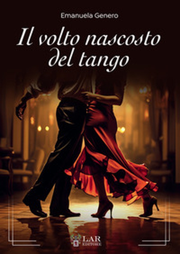 Il volto nascosto del tango - Librerie.coop Il volto nascosto del tango - Librerie.coop