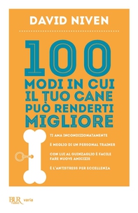 100 modi in cui il tuo cane può renderti migliore - Librerie.coop