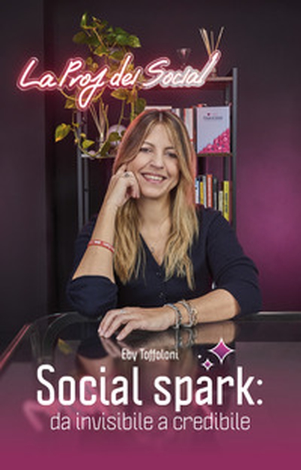Social spark. Da invisibile a credibile - Librerie.coop