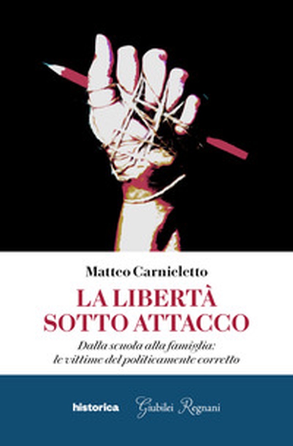La libertà sotto attacco. Dalla scuola alla famiglia: le vittime del politicamente corretto - Librerie.coop La libertà sotto attacco. Dalla scuola alla famiglia: le vittime del politicamente corretto - Librerie.coop