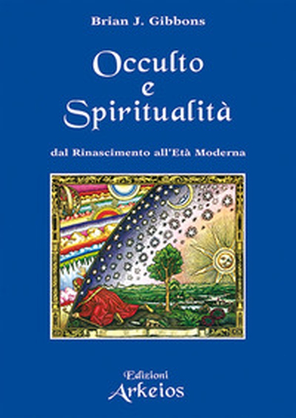 Spiritualità e occulto. Dal Rinascimento all'Età moderna - Librerie.coop Spiritualità e occulto. Dal Rinascimento all'Età moderna - Librerie.coop
