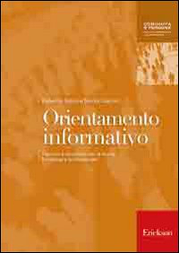 Orientamento informativo. Percorsi e strumenti per la scelta formativa e professionale - Librerie.coop Orientamento informativo. Percorsi e strumenti per la scelta formativa e professionale - Librerie.coop