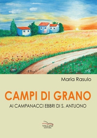 Campi di grano. Ai campanacci ebbri di S. Antuono - Librerie.coop