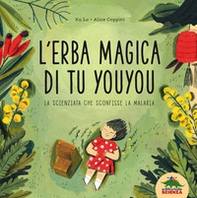 L'erba magica di Tu Youyou. La scienziata che sconfisse la malaria - Librerie.coop