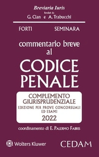 Esame avvocato. Commentario breve al Codice penale. Complemento giurisprudenziale. Edizione per prove concorsuali ed esami 2022 ammessa all'esame di avvocato - Librerie.coop
