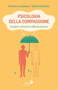 Psicologia della compassione. Accogliere e affrontare le difficoltà della vita - Librerie.coop