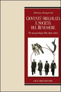 Gioventù sregolata e società del benessere. Per una psicologia della salute critica - Librerie.coop