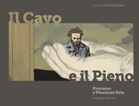Il Cavo e il Pieno. Processo a Vincenzo Vela - Librerie.coop Il Cavo e il Pieno. Processo a Vincenzo Vela - Librerie.coop