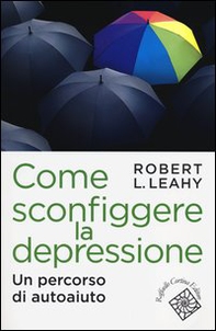 Come sconfiggere la depressione. Un percorso di autoaiuto - Librerie.coop