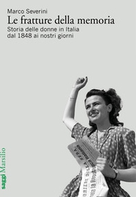 Le fratture della memoria. Storia delle donne in Italia dal 1848 ai nostri giorni - Librerie.coop
