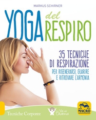 Yoga del respiro. 35 tecniche di respirazione per rigenerarsi, guarire e ritrovare l'armonia - Librerie.coop