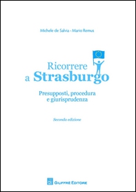 Ricorrere a Strasburgo. Presupposti, procedura e giurisprudenza - Librerie.coop